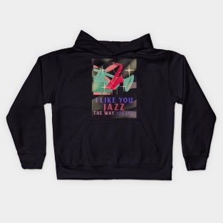 I Like You Jazz the Way You Are! Kids Hoodie